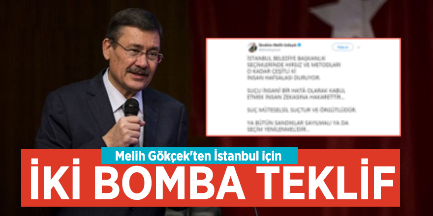 Melih Gökçek'ten İstanbul için iki bomba teklif
