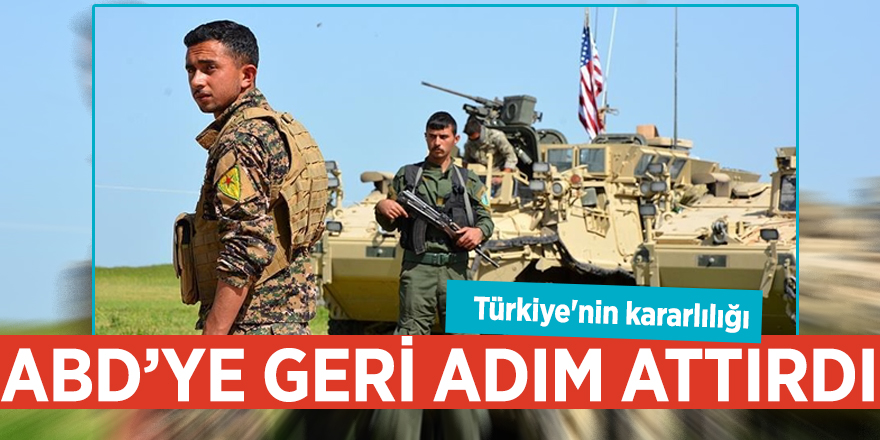 Türkiye'nin kararlılığı ABD'ye geri adım attırdı