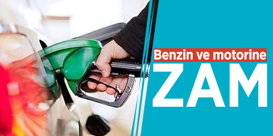 Benzin ve motorine zam