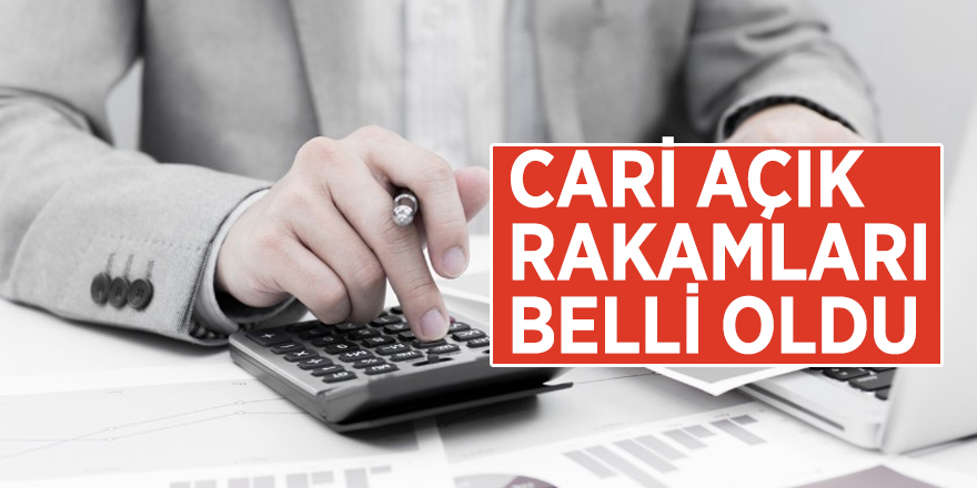 Cari açık rakamları belli oldu