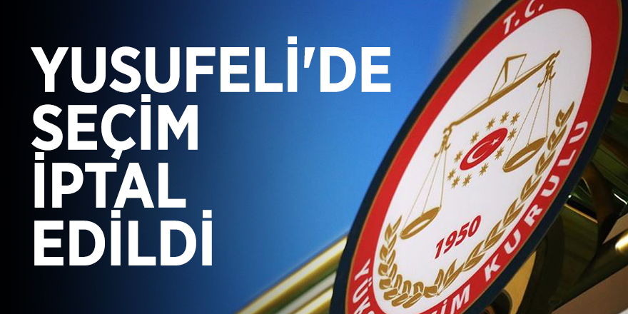 Yusufeli'de seçim iptal edildi