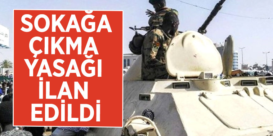 Sudan'da sokağa çıkma yasağı ilan edildi