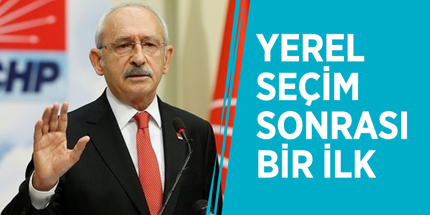 Kemal Kılıçdaroğlu'ndan yerel seçim sonrası bir ilk