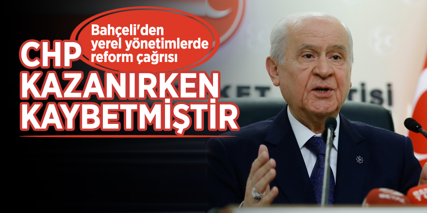 Bahçeli'den yerel yönetimlerde reform çağrısı