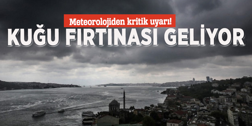 Meteorolojiden kritik uyarı! Kuğu fırtınası geliyor