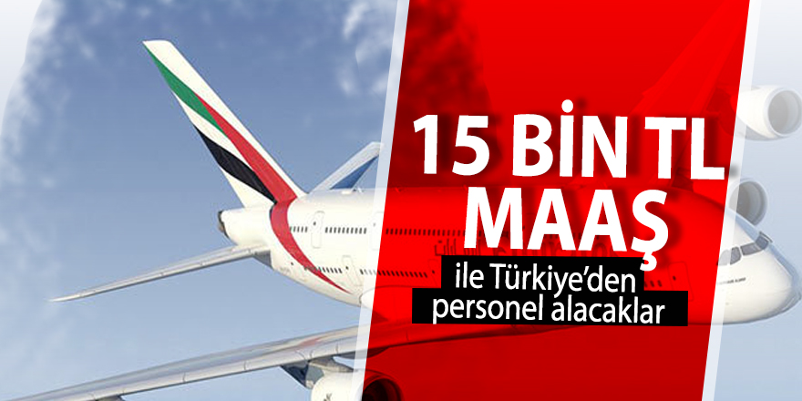 15 bin TL maaş ile Türkiye’den personel alacaklar