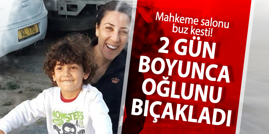 2 gün boyunca oğlunu bıçakladı