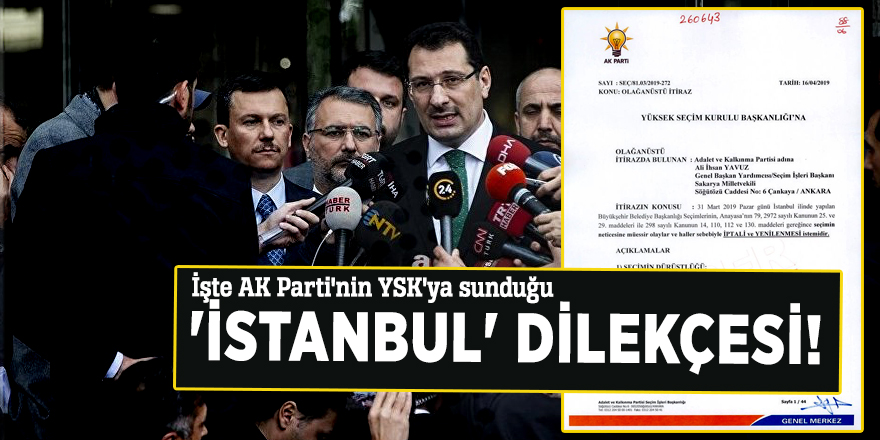 İşte AK Parti'nin YSK'ya sunduğu 'İstanbul' dilekçesi!