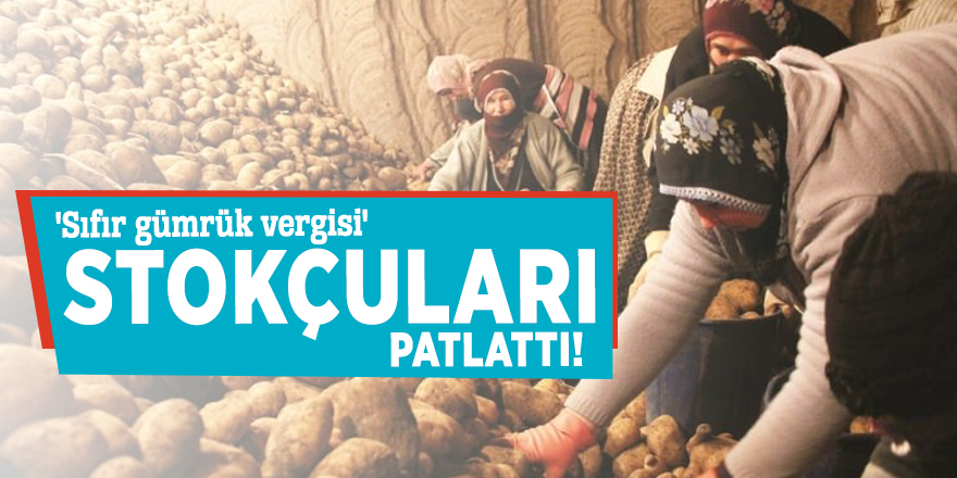 'Sıfır gümrük vergisi' stokçuları patlattı!