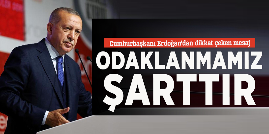 Cumhurbaşkanı Erdoğan'dan dikkat çeken mesaj