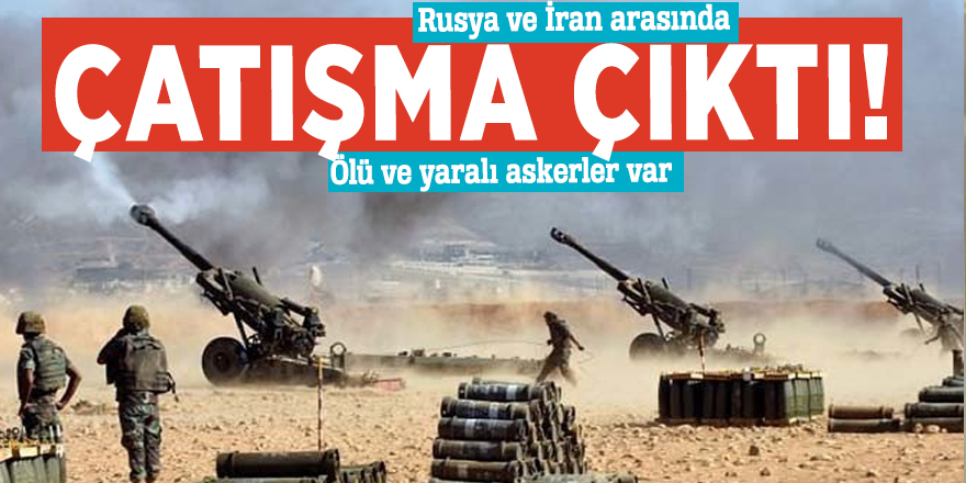 Rusya ve İran arasında çatışma çıktı! Ölü ve yaralı askerler var