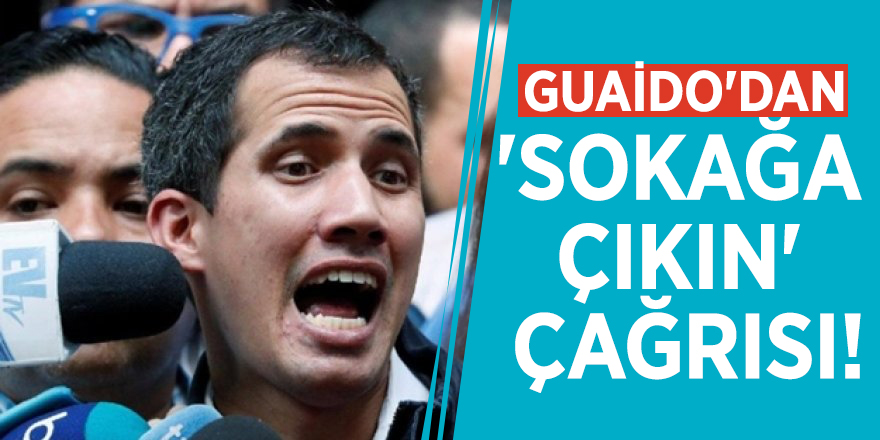 Guaido'dan 'Sokağa çıkın' çağrısı!