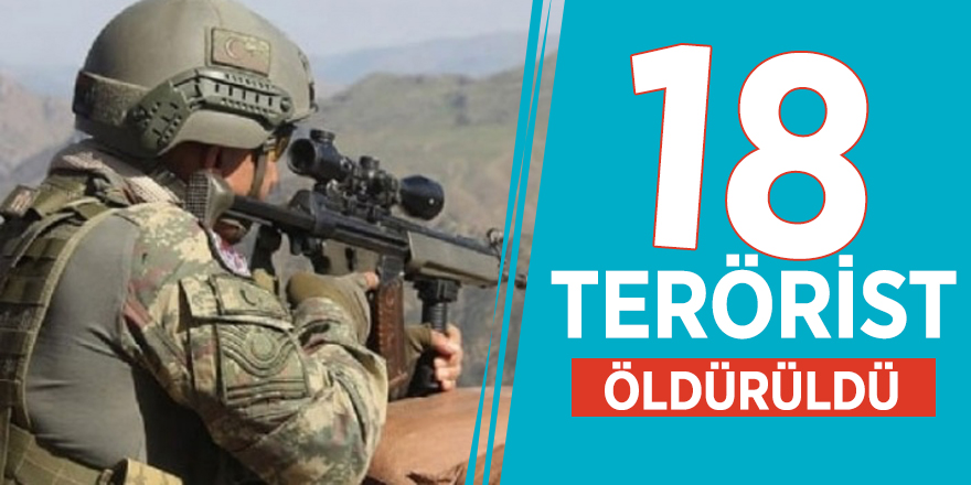 18 terörist öldürüldü!