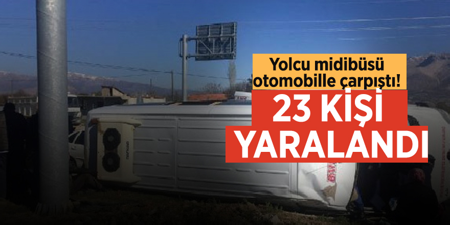 Yolcu midibüsü otomobille çarpıştı! 23 kişi yaralandı