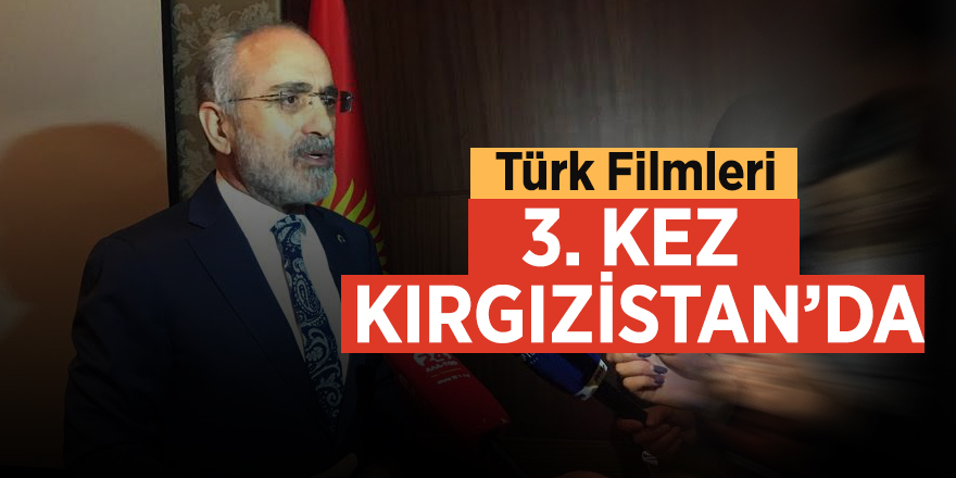 Türk Filmleri 3. Kez Kırgızistan’da