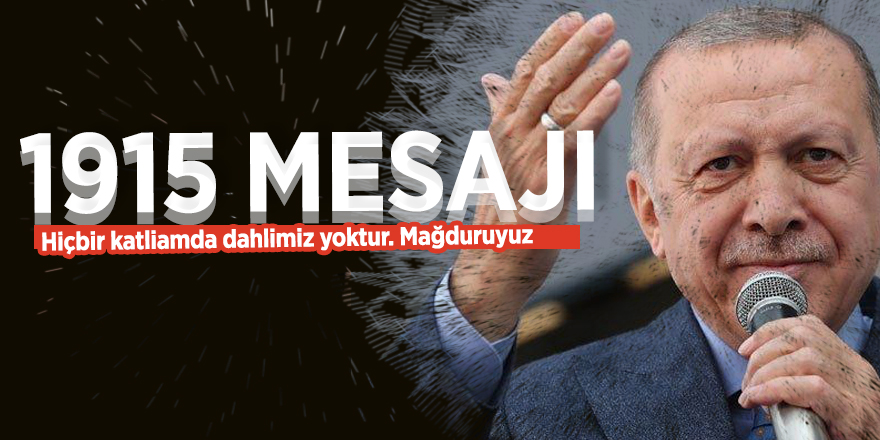 Başkan Recep Tayyip Erdoğan'dan 1915 mesajı