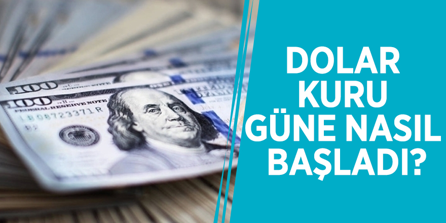 Dolar kuru güne nasıl başladı?