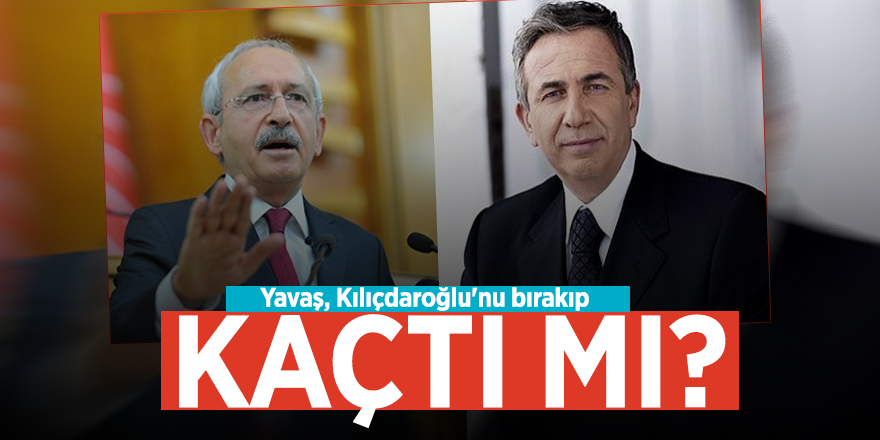 Yavaş, Kılıçdaroğlu'nu bırakıp kaçtı mı?