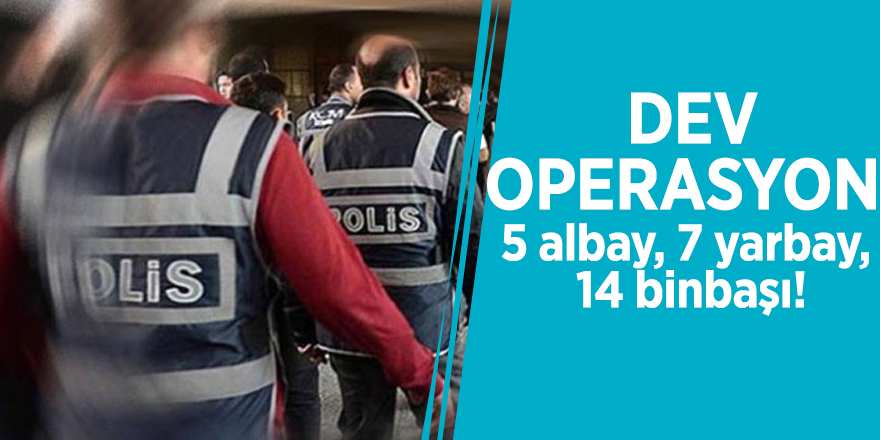 Dev operasyon! Onlarca asker gözaltına alındı...
