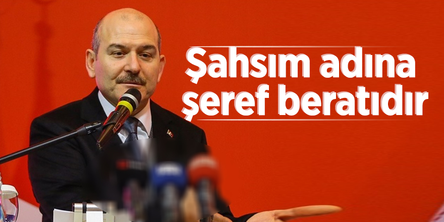 Bakan Soylu: Şahsım adına şeref beratıdır