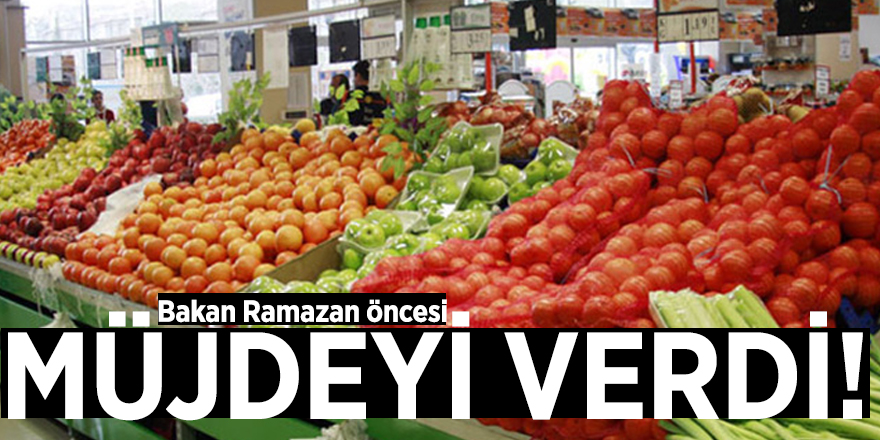 Bakan Ramazan öncesi müjdeyi verdi!