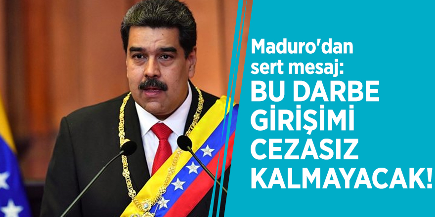 Maduro'dan sert mesaj: Bu darbe girişimi cezasız kalmayacak!