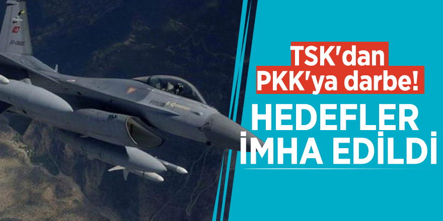 TSK'dan PKK'ya darbe! Hedefler imha edildi