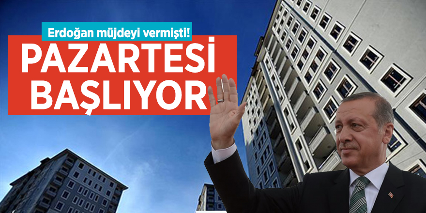 Erdoğan müjdeyi vermişti! Pazartesi başlıyor