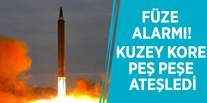 Füze alarmı! Kuzey Kore peş peşe ateşledi