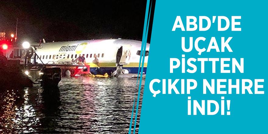 ABD'de uçak pistten çıkıp nehre indi!