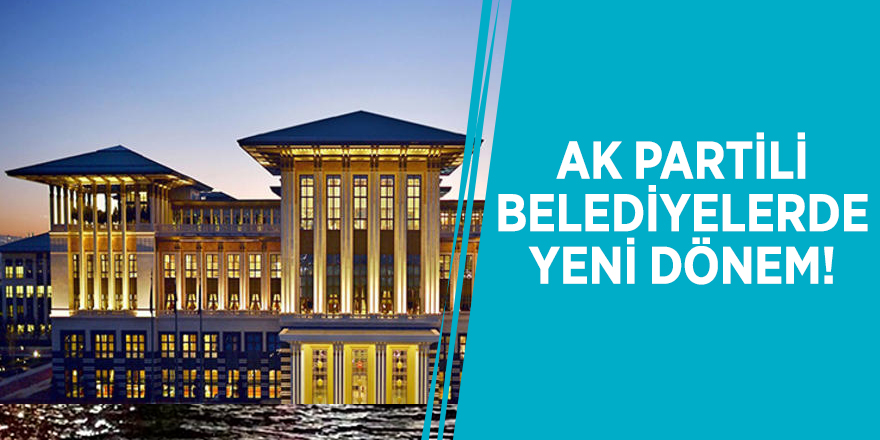 AK Partili Belediyelerde yeni dönem! Külliye'den izlenecek