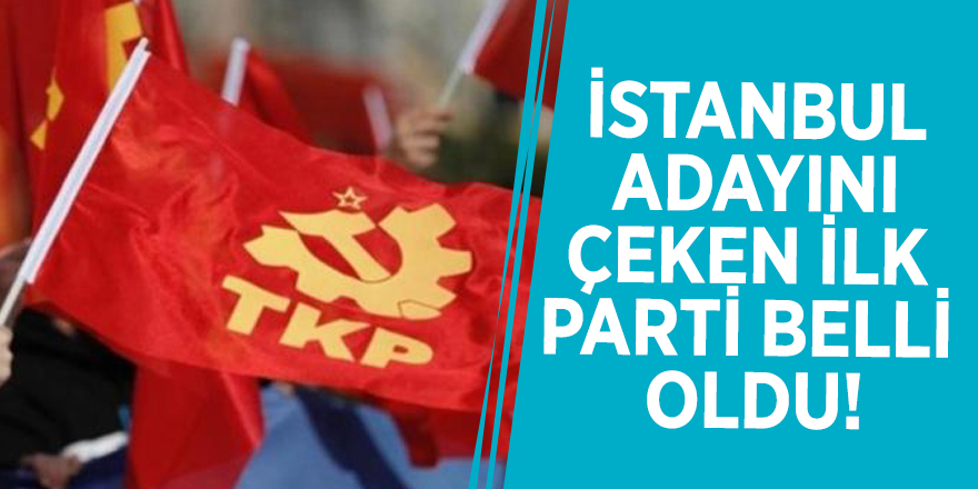 İstanbul adayını çeken ilk parti belli oldu!