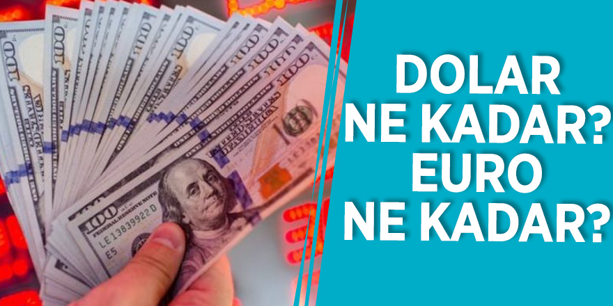 Dolar ne kadar? Euro ne kadar? Güncel döviz fiyatları 