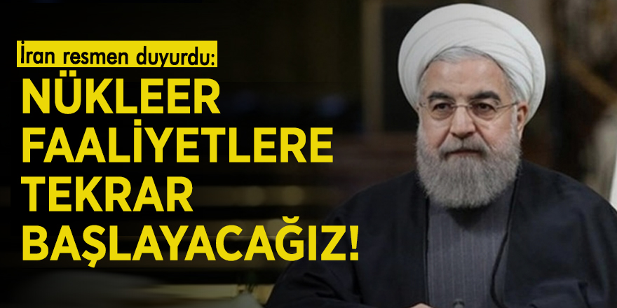İran resmen duyurdu: Nükleer faaliyetlere tekrar başlayacağız!