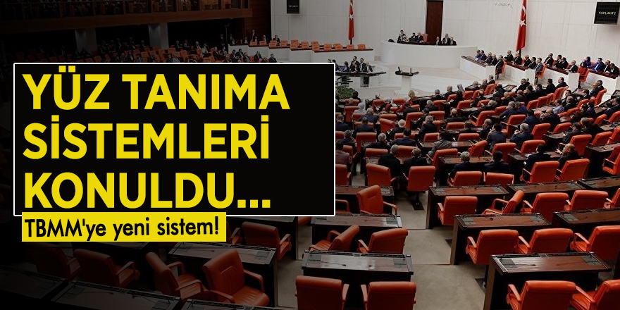 TBMM'ye yeni sistem! Yüz tanıma sistemleri konuldu...