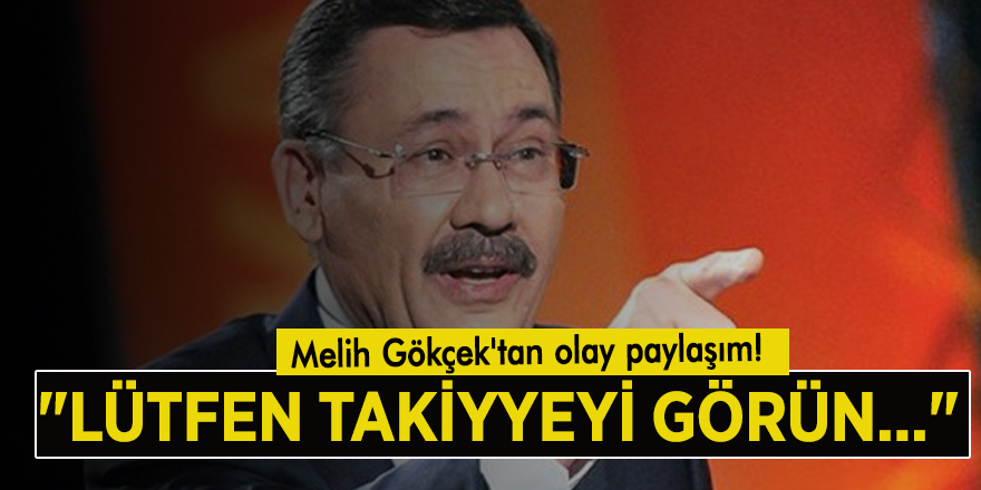 Melih Gökçek'tan olay paylaşım! "Lütfen takiyyeyi görün..."