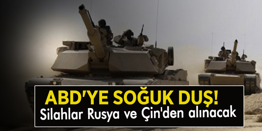 ABD'ye soğuk duş! Silahlar Rusya ve Çin'den alınacak