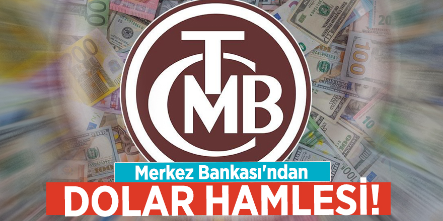 Merkez Bankası'ndan dolar hamlesi!