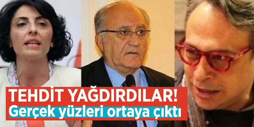 Tehdit yağdırdılar! Gerçek yüzleri ortaya çıktı