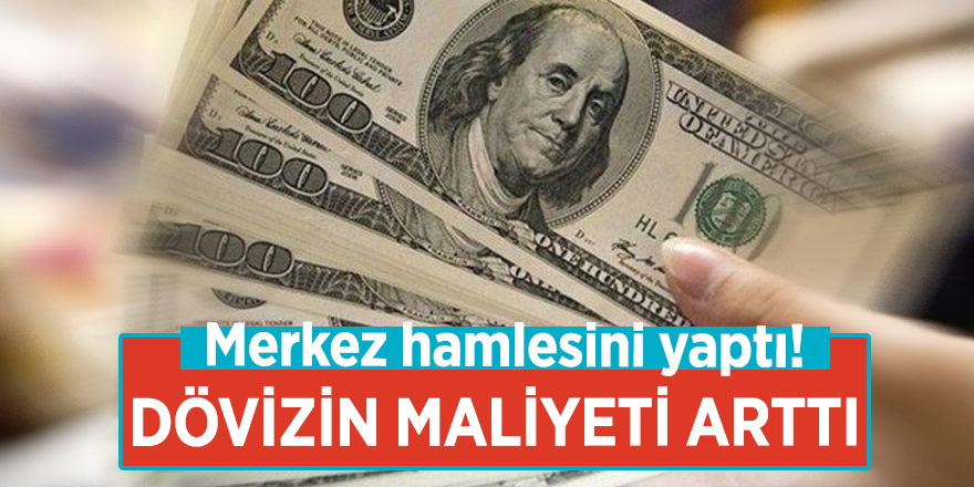 Merkez hamlesini yaptı! Dövizin maliyeti arttı