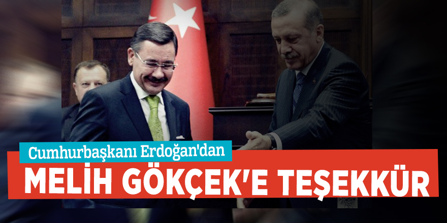Cumhurbaşkanı Erdoğan, Melih Gökçek'e teşekkür etti