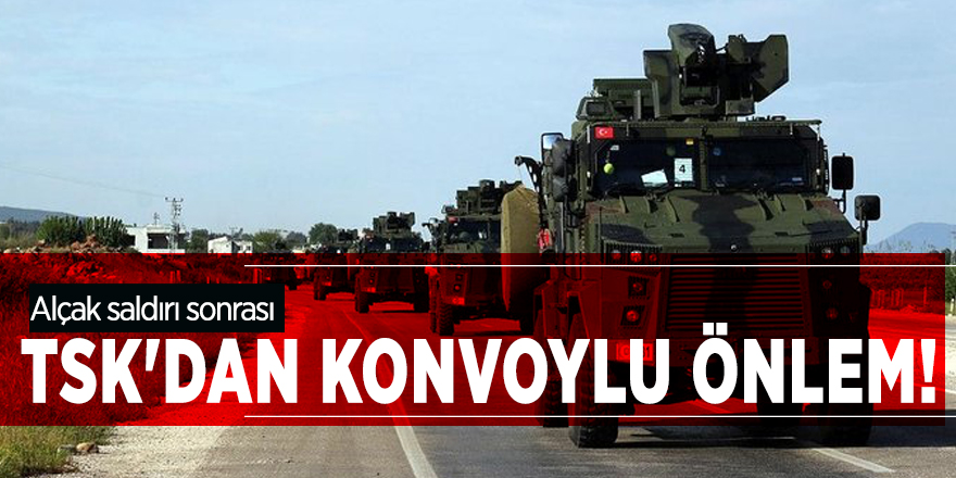 Alçak saldırı sonrası TSK'dan konvoylu önlem!