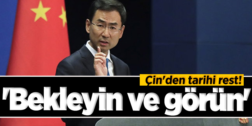 Çin'den tarihi rest! 'Bekleyin ve görün'