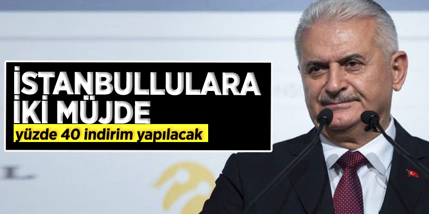 Binali Yıldırım'dan İstanbullulara iki müjde