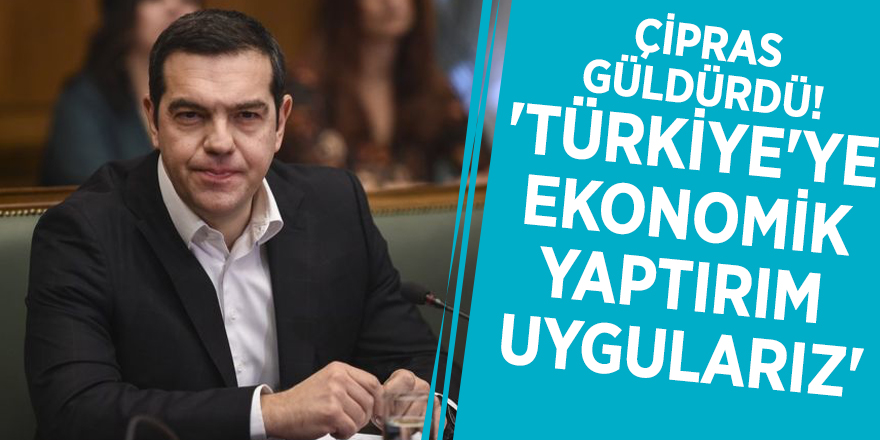 Çipras güldürdü! 'Türkiye'ye ekonomik yaptırım uygularız'