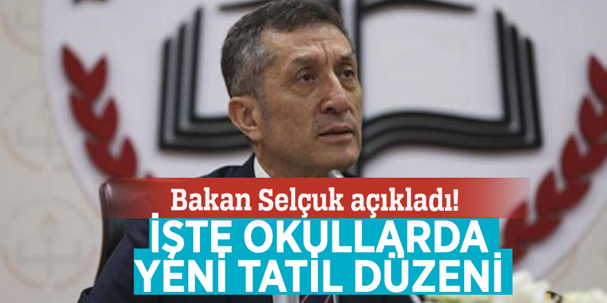 Bakan Selçuk açıkladı! İşte okullarda yeni tatil düzeni