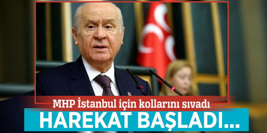 MHP İstanbul için kollarını sıvadı! Harekat başladı...