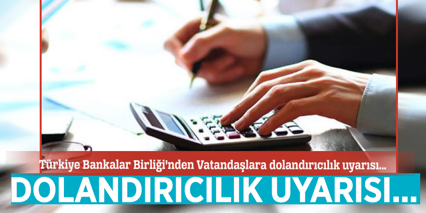 Vatandaşlara dolandırıcılık uyarısı...