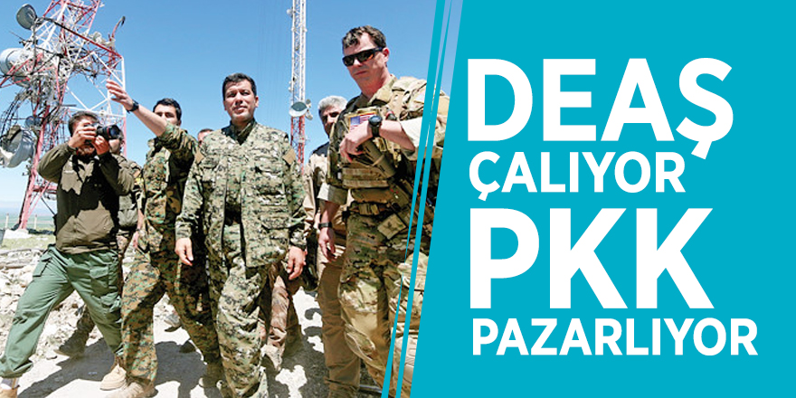 ABD'nin kirli ticareti! DEAŞ çalıyor, PKK pazarlıyor