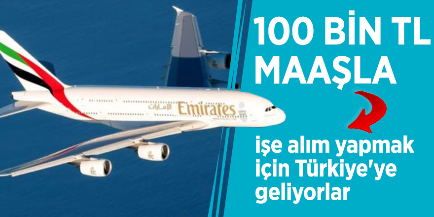 100 bin TL maaşla işe alım yapmak için Türkiye'ye geliyorlar